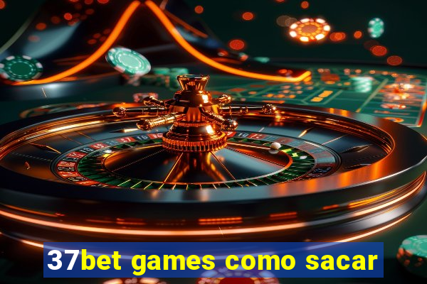 37bet games como sacar